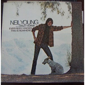 NEIL YOUNG, (EVERYBODY KNOWS THIS IS NOWHERE) WITH CRAZY HORSE