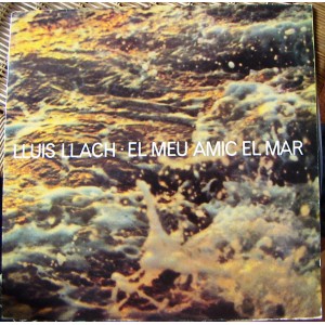 LLUIS LLACH, EL MEU AMIC EL MAR, LP 12´, HECHO EN ESPAÑA, CANTAUTOR.