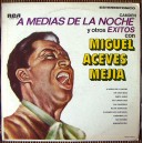 MIGUEL ACEVES MEJÍA, A MEDIAS DE LA NOCHE Y OTROS EXITOS, LP 12´, BOLERO.