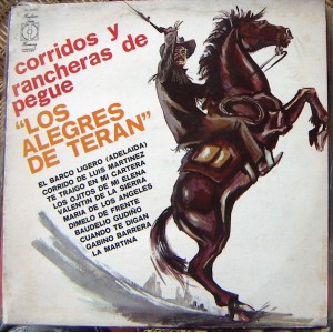 LOS ALEGRES DE TERAN, CORRIDOS Y RANCHERAS DE PEGUE, LP 12´, BOLERO.