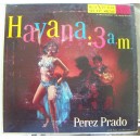 PEREZ PRADO, (EP 7´), HAVANA, 3 A.M., AFROANTILLNA 