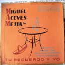 MIGUEL ACEVES MEJÍA, TU RECUERDO Y YO, EP 7´, BOLERO